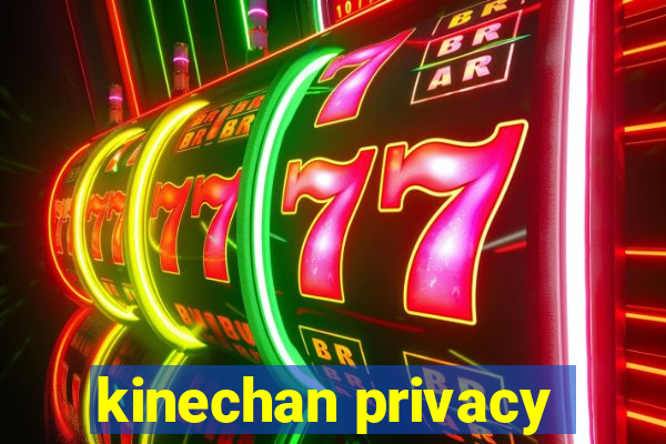 kinechan privacy